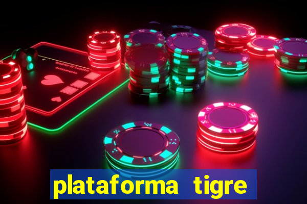 plataforma tigre pagando no cadastro